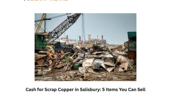 Cash for Scrap Copper in Salisbury: 5 Items You Can Sell