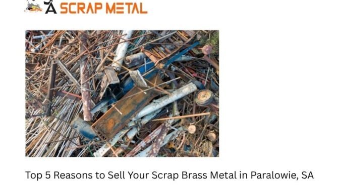 Top 5 Reasons to Sell Your Scrap Brass Metal in Paralowie, SA